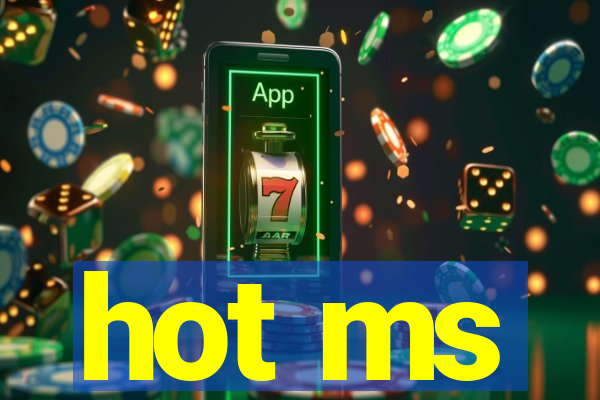 hot ms